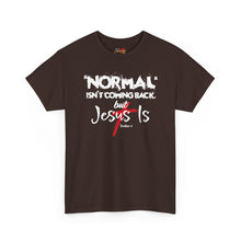 Load image into Gallery viewer, Christian T-Shirt – "Normal Isn't Coming Back But Jesus Is" Graphic Tee