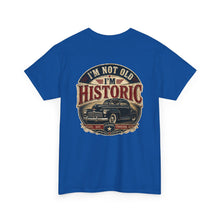 Load image into Gallery viewer, Historic Vintage Car T-Shirt — "I'm Not Old, I'm Historic"