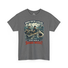 Load image into Gallery viewer, "When You're a Sailor Every Week is Shark Week" Tee