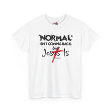 Load image into Gallery viewer, Christian T-Shirt – "Normal Isn't Coming Back But Jesus Is" Graphic Tee