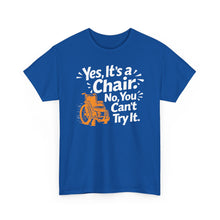 Load image into Gallery viewer, Wheelchair Humor T‑Shirt — "Yes, It’s a Chair. No, You Can’t Try It."