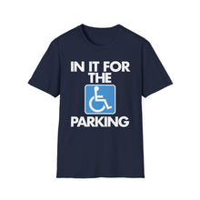 Load image into Gallery viewer, "In It For The Parking"