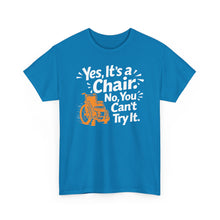 Load image into Gallery viewer, Wheelchair Humor T‑Shirt — "Yes, It’s a Chair. No, You Can’t Try It."