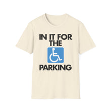 Load image into Gallery viewer, "In It For The Parking"