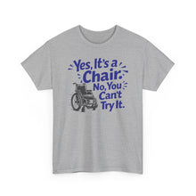 Load image into Gallery viewer, Wheelchair Humor T‑Shirt — "Yes, It’s a Chair. No, You Can’t Try It."