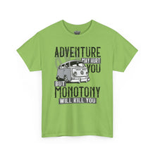 Load image into Gallery viewer, Adventure May Hurt You But Monotony Will Kill You