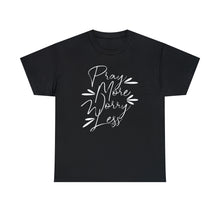 Load image into Gallery viewer, Pray More Worry Less - black