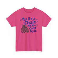 Load image into Gallery viewer, Wheelchair Humor T‑Shirt — "Yes, It’s a Chair. No, You Can’t Try It."