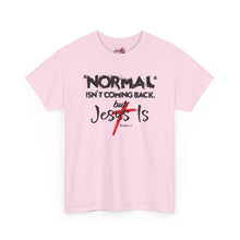 Load image into Gallery viewer, Christian T-Shirt – "Normal Isn't Coming Back But Jesus Is" Graphic Tee