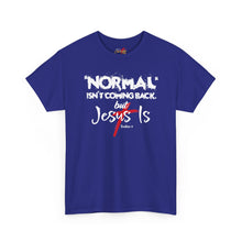 Load image into Gallery viewer, Christian T-Shirt – "Normal Isn't Coming Back But Jesus Is" Graphic Tee