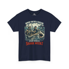 Load image into Gallery viewer, "When You're a Sailor Every Week is Shark Week" Tee
