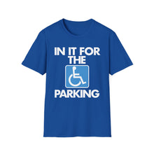 Load image into Gallery viewer, "In It For The Parking"
