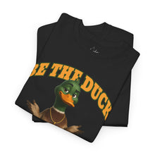 Load image into Gallery viewer, Be The Duck T-Shirt