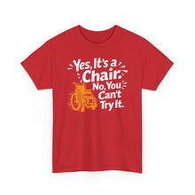 Load image into Gallery viewer, Wheelchair Humor T‑Shirt — "Yes, It’s a Chair. No, You Can’t Try It."