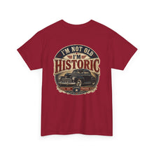 Load image into Gallery viewer, Historic Vintage Car T-Shirt — "I'm Not Old, I'm Historic"