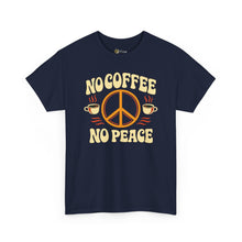 Load image into Gallery viewer, No Coffee No Peace Tee