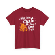 Load image into Gallery viewer, Wheelchair Humor T‑Shirt — "Yes, It’s a Chair. No, You Can’t Try It."