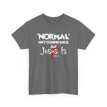 Load image into Gallery viewer, Christian T-Shirt – "Normal Isn't Coming Back But Jesus Is" Graphic Tee
