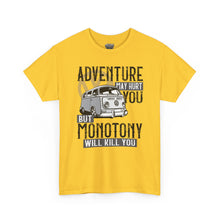 Load image into Gallery viewer, Adventure May Hurt You But Monotony Will Kill You
