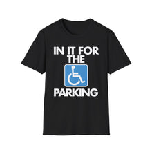 Load image into Gallery viewer, "In It For The Parking"