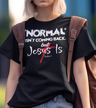 Load image into Gallery viewer, Christian T-Shirt – "Normal Isn't Coming Back But Jesus Is" Graphic Tee