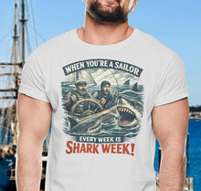 Load image into Gallery viewer, "When You're a Sailor Every Week is Shark Week" Tee