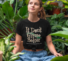 Load image into Gallery viewer, "It Don’t G'itmo Better"