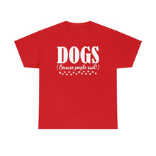 Load image into Gallery viewer, Dogs because people suck - red