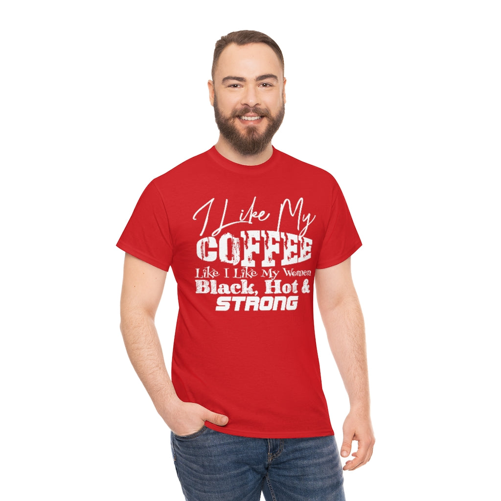 I LIKE MY WOMEN LIKE I LIKE MY COFFEE - BIG TITS | Men's T-Shirt