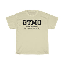 Load image into Gallery viewer, GTMO - Because there's no "I" in Guantanamo