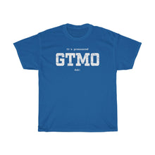 Load image into Gallery viewer, It's Pronounced GTMO duh!