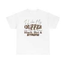 Load image into Gallery viewer, I Like My Coffee Like I Like My Women...