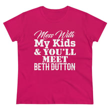 Load image into Gallery viewer, Don't Mess With My Kids - Beth Dutton