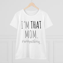Load image into Gallery viewer, I'm THAT Mom!