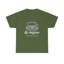 Load image into Gallery viewer, Life Happens, Coffee Helps - military green
