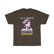 Load image into Gallery viewer, I'm A Nurse, What's Your Superpower?