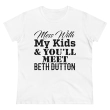 Load image into Gallery viewer, Don't Mess With My Kids - Beth Dutton