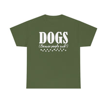 Load image into Gallery viewer, Dogs because people suck - military green