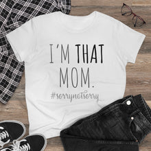 Load image into Gallery viewer, I'm THAT Mom!