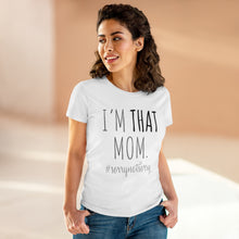 Load image into Gallery viewer, I'm THAT Mom!