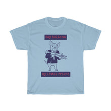 Load image into Gallery viewer, Say Hello To My Little Friend - Dog Tee
