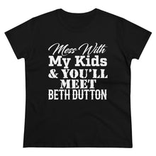 Load image into Gallery viewer, Don't Mess With My Kids - Beth Dutton