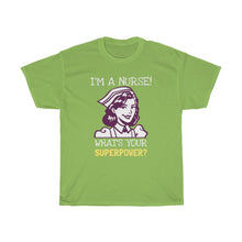 Load image into Gallery viewer, I'm A Nurse, What's Your Superpower?