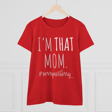 Load image into Gallery viewer, I'm THAT Mom!