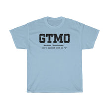 Load image into Gallery viewer, GTMO - Because there's no "I" in Guantanamo