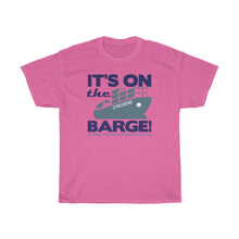 Load image into Gallery viewer, IT'S ON THE BARGE!
