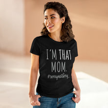 Load image into Gallery viewer, I'm THAT Mom!