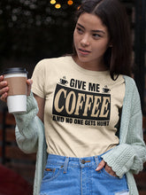 Load image into Gallery viewer, Give Me Coffee And No One Gets Hurt!