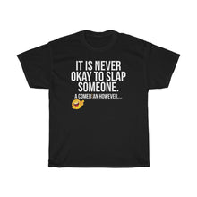 Load image into Gallery viewer, It's Never Okay To Slap Someone...