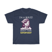 Load image into Gallery viewer, I'm A Nurse, What's Your Superpower?